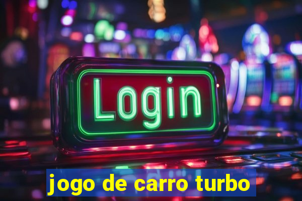 jogo de carro turbo